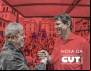 Agora é Haddad! CUT apoia o candidato de Lula à Presidência da República